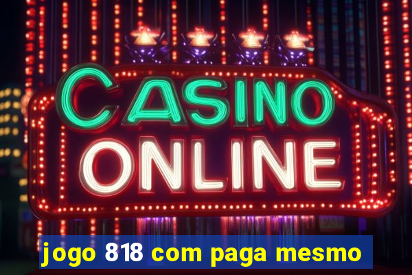 jogo 818 com paga mesmo
